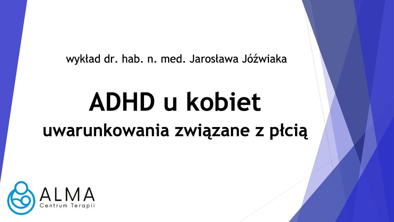 ADHD u kobiet — cechy charakterystyczne, zaburzenia towarzyszące